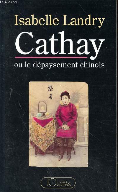 CATHAY OU LE DEPAYSEMENT CHINOIS