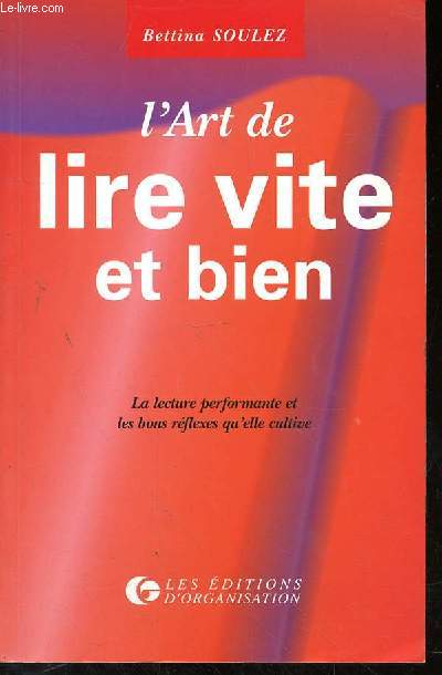 L'ART DE LIRE VITE ET BIEN - LA LECTURE PERFORMANTE ET LES BONS REFLEXES QU'ELLE CULTIVE