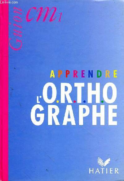 APPRENDRE L'ORTHOGRAPHE - CM1