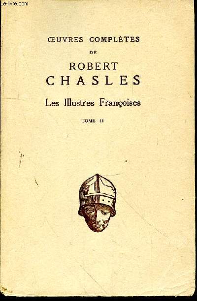 OEUVRES COMPLETES DE ROBERT CHASLES - LES ILLUSTRES FRANCOISES - TOME 2
