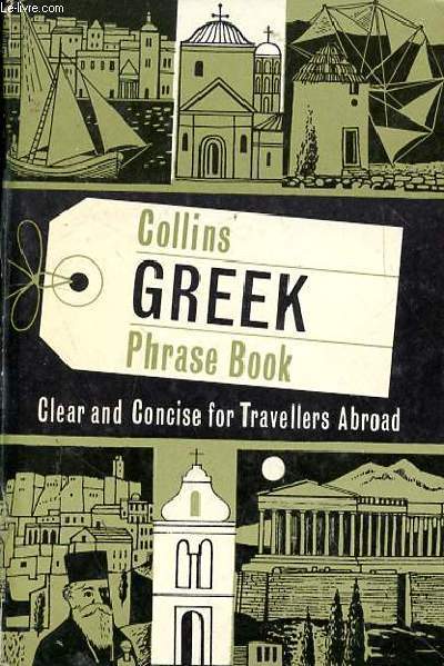 COLLINS GREEK PHRASE BOOK - CLEAR AND CONCISE FOR TRAVELLERS ABROAD