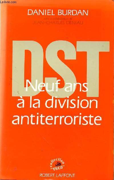 DST - NEUF ANS A LA DIVISION ANTITERRORISTE