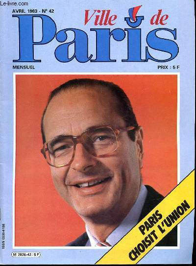 VILLE DE PARIS N 42 - AVRIL 1983 - JACQUES CHIRAC EN COUVERTURE - LA LETTRE DU MAIRE - PARIS CHOISIT L'UNION - LES ASSISES PARISIENNES DES RETRAITES ET PERSONNES AGEES - LE FESTIVAL DE LA POESIE - LA TRAVERSEE DE PARIS - LE MARATHON DE PARIS....