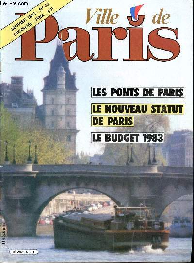 VILLE DE PARIS N 40 - JANVIER 1983 - LES PONTS DE PARIS - LE NOUVEAU STATUT DE PARIS - LE BUDGET 1983 - LA LETTRE DU MAIRE - LE NOUVEAU STATUT DE PARIS - LE BUDGET DE PARIS 1983 - L'ECOLE DE TENNIS DE ROLAND GARROS - RADIO SERVICE TOUR EIFFEL
