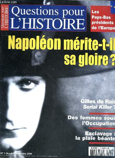 QUESTIONS POUR L'HISTOIRE N 1 - OCTOBRE-NOVEMBRE 2004 -NAPOLEON MERITE-T-IL SA GLOIRE? - GILLES DE RAIS ? SERIAL KILLER? - DES FEMMES SOUS L'OCCUPATION - ESCLAVAGE : LA PLAIE BEANTE.