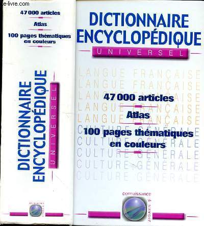 DICTIONNAIRE ENCYCLOPEDIQUE UNIVERSEL - 47000 ARTICLES - ATLAS - 100 PAGES THEMATIQUES EN COULEURS