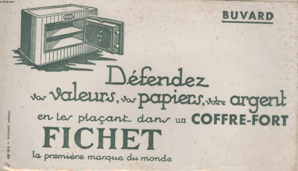 BUVARD - DEFENDEZ VOS VALEURS VOS PAPIERS VOTRE ARGENT EN LES PLANCANT DANS UN COFFRE-FORT FICHET LA PREMIERE MARQUE DU MONDE