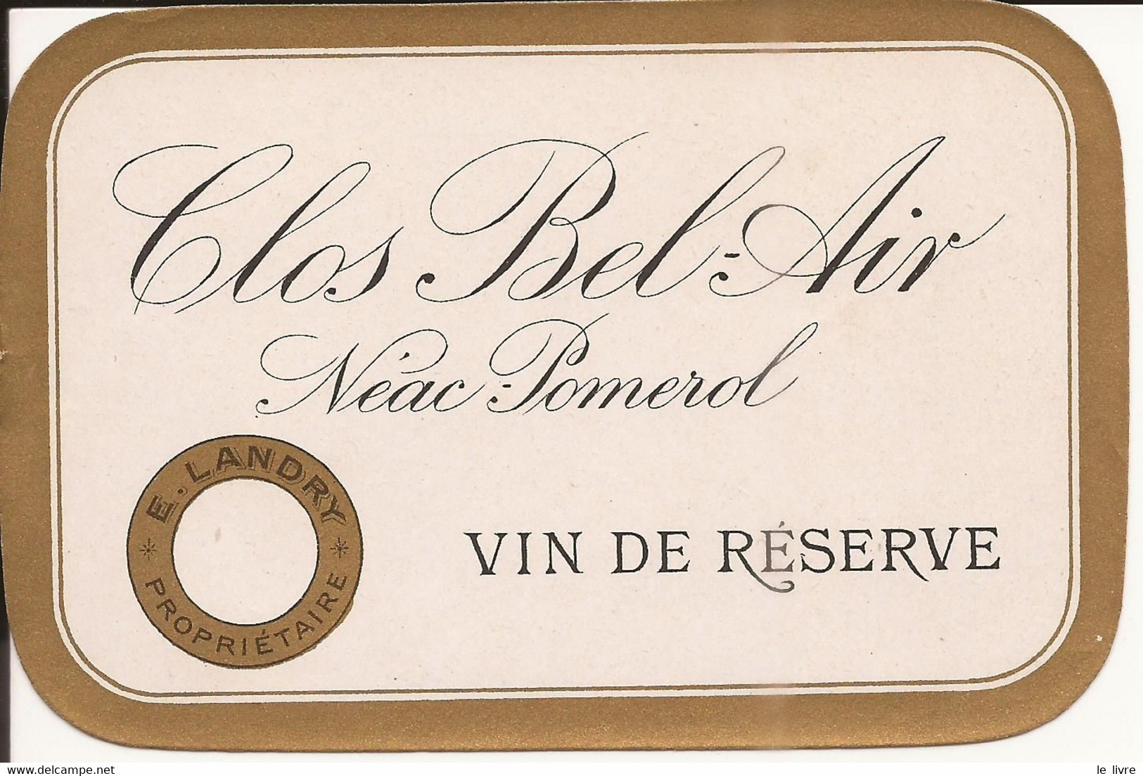 ETIQUETTE DE VIN DE BORDEAUX CLOS BEL-AIR NON DATE NEAC POMEROL VIN DE RESERVE