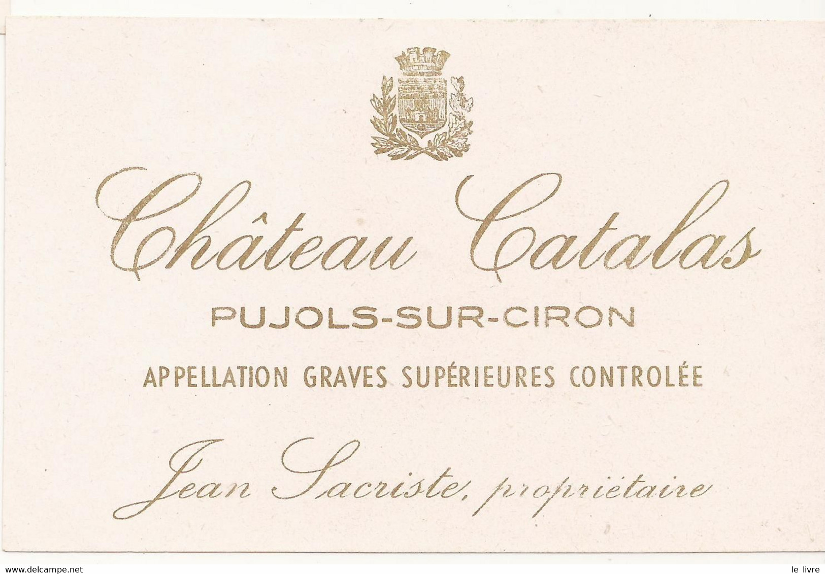 ETIQUETTE DE VIN DE BORDEAUX CHATEAU CATALAS NON DATE PUJOLS SUR CIRON GRAVES