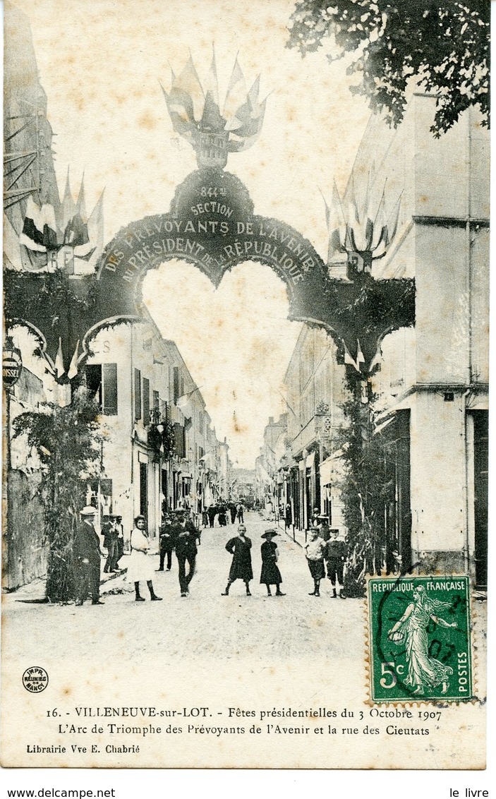 CPA 47 VILLENEUVE-SUR-LOT. FETES PRESIDENTIELLES 1907. L'ARC DE TRIOMPHE DES PREVOYANTS DE L'AVENIR.... 1907