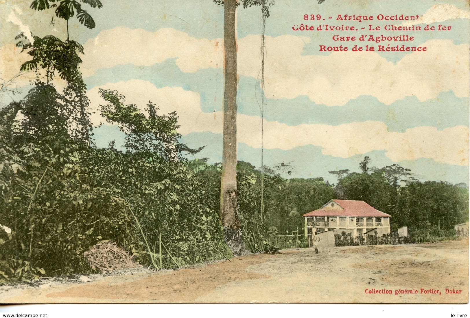 CPA COLORISEE AFRIQUE OCCIDENTALE CTE-D'IVOIRE. LE CHEMIN DE FER. GARE D'AGBOVILLE. ROUTE DE LA RESIDENCE 1913