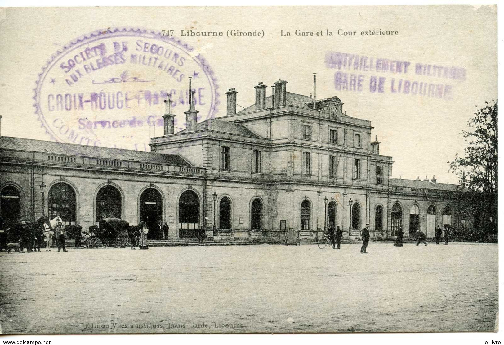 CPA 33 LIBOURNE. LA GARE ET LA COUR INTERIEURE 1919. CACHETS RAVITAILEMENT LIBOURNE ET SECOURS AUX BLESSES