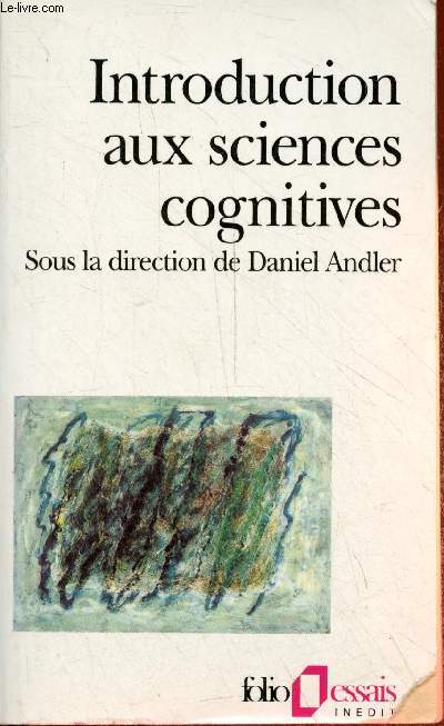Introduction aux sciences cognitives - Collection folio essais n179.