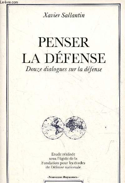 Penser la dfense - Douze dialogues sur la dfense - Collection 