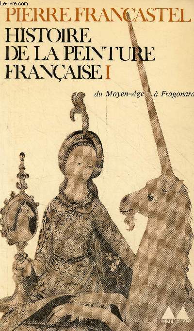 Histoire de la peinture franaise - Tome 1 : Du moyen ge  Fragonard - Collection mdiations n53.