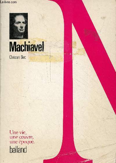 Machiavel - Une vie, une oeuvre, une poque - Collection Phares.
