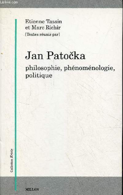 Jan Patocka philosophie, phnomnologie, politique - Collection Krisis.