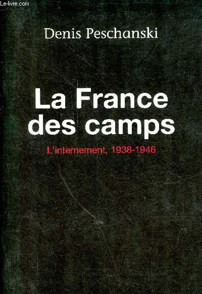 La France des camps - L'internement, 1938-1946.