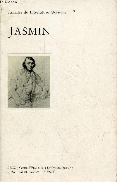 Annales de Littrature Occitane n7 - Jasmin - Actes du colloque d'Agen (9,10 et 11 octobre 1998) runis par Claire Torreilles et Franois Pic.