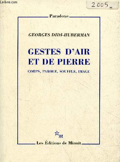 Gestes d'air et de pierre corps, parole, souffle, image - Collection paradoxe.