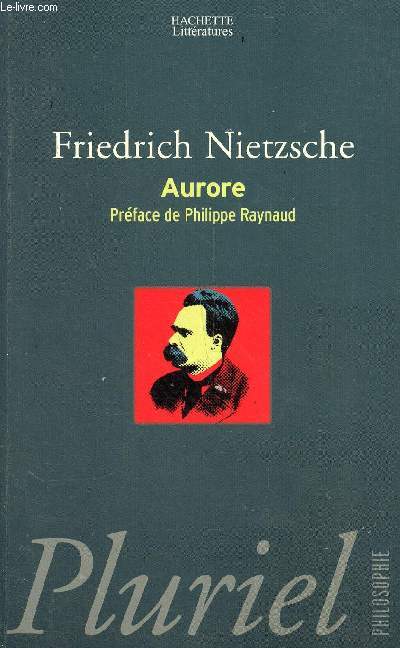 Aurore - Rflexions sur les prjugs moraux - Nouvelle dition revue - Collection Pluriel philosophie.