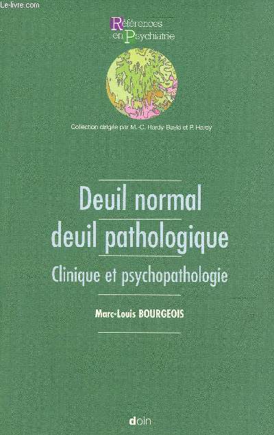 Deuil normal deuil pathologique clinique et psychopathologie - Collection Rfrences en psychiatrie.