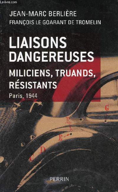 Liaisons dangereuses miliciens, truands, rsistants Paris, 1944.