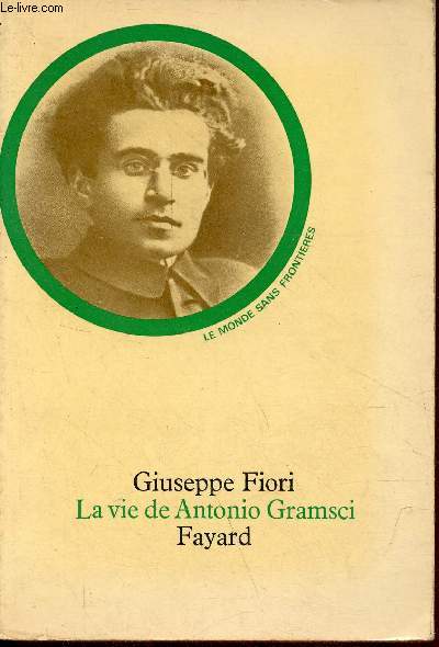 La vie de Antonio Gramsci - Collection le monde sans frontires.