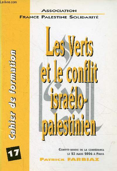 Cahier de formation n17 aot 2006 : Les verts et le conflit isralo-palestinien compte rendu de la confrence le 23 mars 2006  Paris.