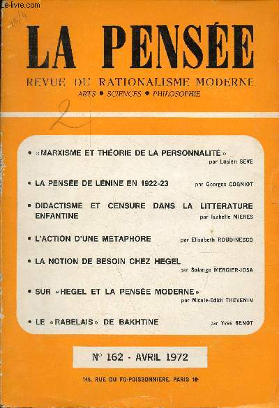 La pense revue du rationalisme moderne n162 avril 1972 - Marxisme et thorie de la personnalit par Lucien Seve - la pense de Lnine en 1922-23 par Georges Cogniot - didactisme et censure dans la littrature enfantine par Isabelle Nieres ...