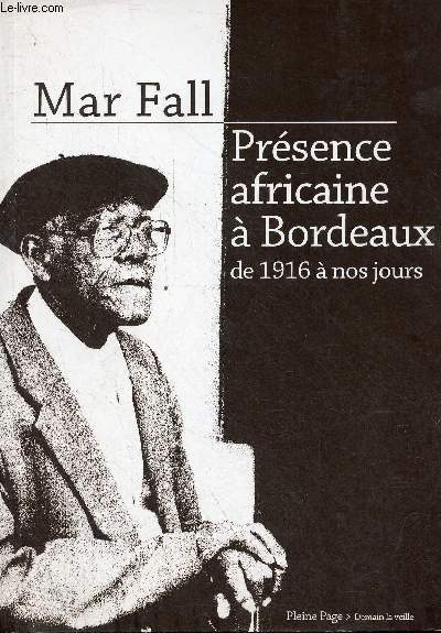 Prsence africaine  Bordeaux de 1916  nos jours - Collection demain la veille - ddicac par l'auteur.