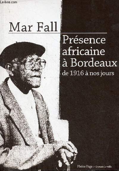 Prsence africaine  Bordeaux de 1916  nos jours - Collection demain la veille - ddicac par l'auteur.