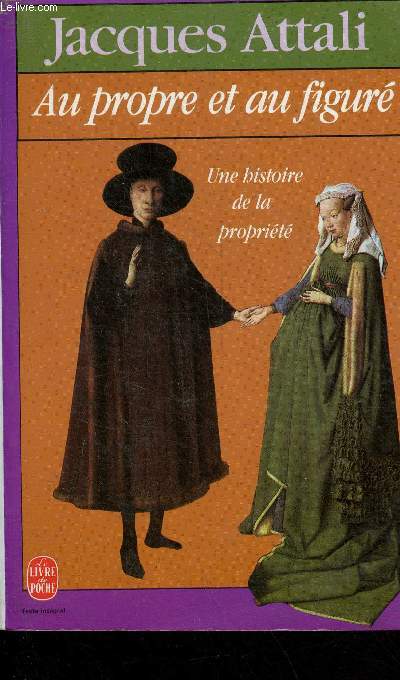 Au propre et au figur - Une histoire de la proprit - Collection le livre de poche n6596.