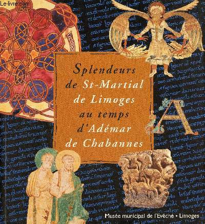 Splendeurs de St-Martial de Limoges au temps d'Admar de Chabannes.
