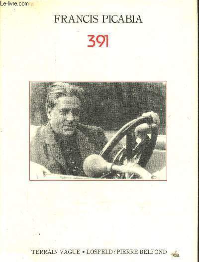 Francis Picabia 391 revue publie de 1917  1924 (tome 1,1976) + Francis et Picabia et 391 (Tome 2,1966).