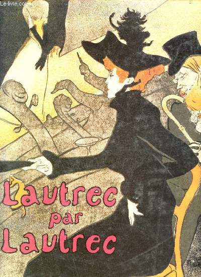 Lautrec par Lautrec.