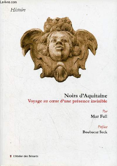 Noirs d'Aquitaine voyage au coeur d'une prsence invisible - ddicac par l'auteur.