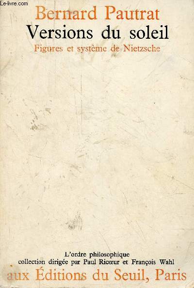 Versions du soleil - Figures et systme de Nietzsche - Collection l'ordre philosophique - Ddicac par l'auteur.