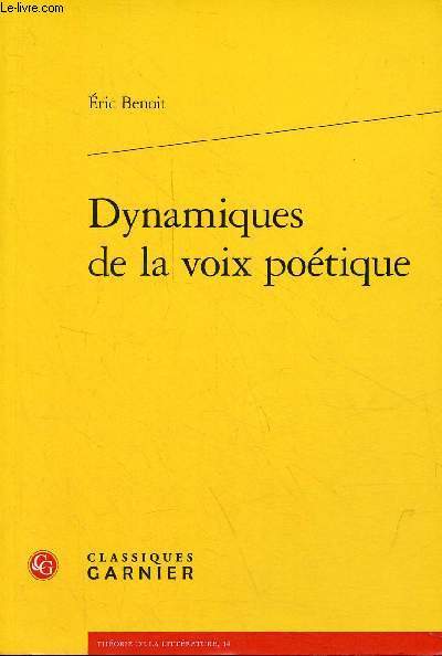 Dynamiques de la voix potique - Collection thorie de la littrature n14.