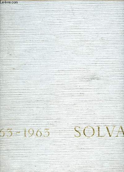 Solvay l'invention, l'homme, l'entreprise industrielle 1863-1963.