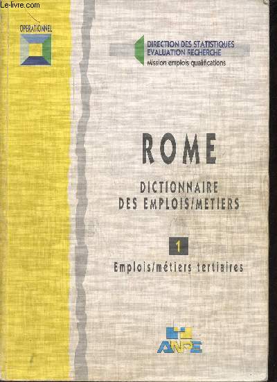 Rome dictionnaire des emplois/mtiers - Tome 1 : Emplois/mtiers tertiaires.