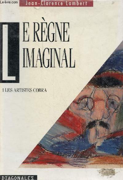 Le rgne imaginal - Tome 1 + Tome 2 (2 volumes) - Tome 1 : Les artistes cobra - Tome 2 : l'imagination matrielle - Collection diagonales.