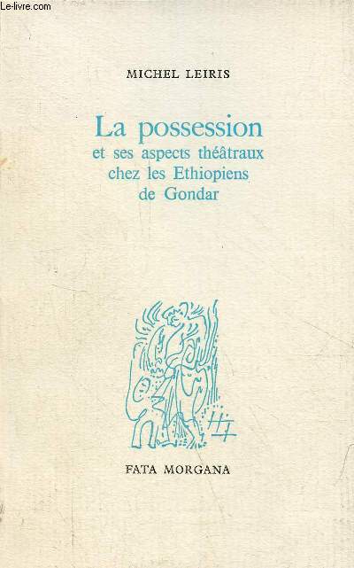 La possession et ses aspects thtraux chez les Ethiopiens de Gondar.