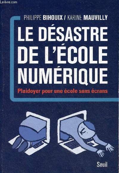 Le dsastre de l'cole numrique - Plaidoyer pour une cole sans crans.