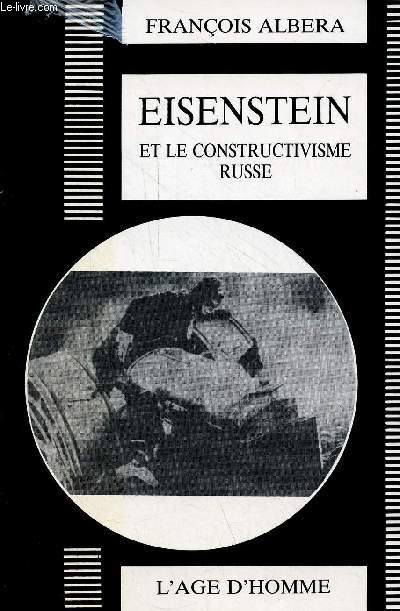 Eisenstein et le constructivisme russe - Stuttgart dramaturgie de la forme - Collection histoire et thorie du cinma.