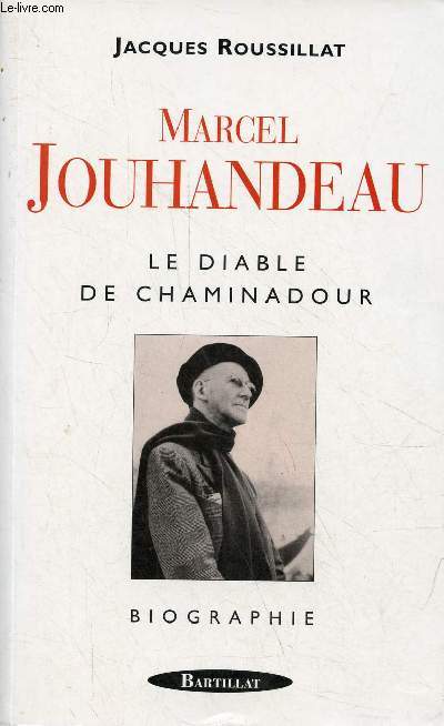 Marcel Jouhandeau le diable de Chaminadour - biographie.
