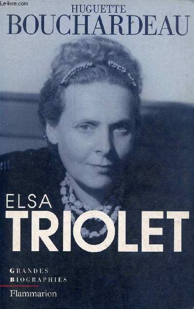 Elsa Triolet, crivain - Collection grandes biographies.