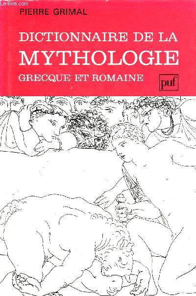 Dictionnaire de la mythologie grecque et romaine.