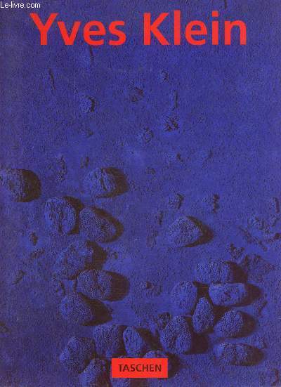 Yves Klein 1928-1962 International Klein Blue - Petite Collection de Taschen n37.