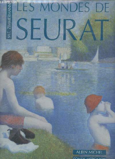 Les mondes de Seurat son oeuvre et le dbat artistique de son temps.